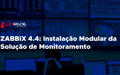 Zabbix 4.4: Instalação Modular da Solução de Monitoramento