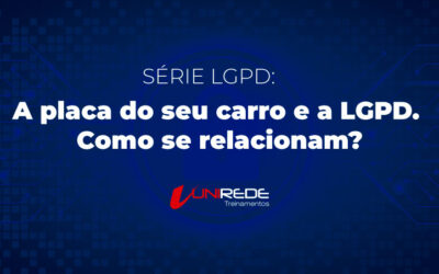 Série LGPD: A placa do seu carro e a LGPD. Como se relacionam?