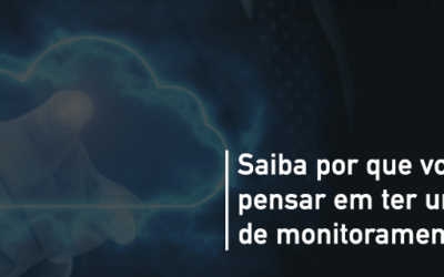 Saiba por que você deveria pensar em ter uma plataforma de monitoramento na nuvem