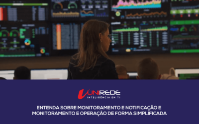 Entenda sobre Monitoramento e Notificação e Monitoramento e Operação de forma simplificada