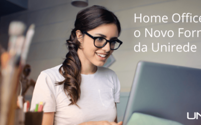 Home Office: o Novo Formato da Unirede