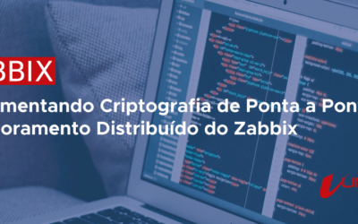 IMPLEMENTANDO CRIPTOGRAFIA DE PONTA A PONTA NO MONITORAMENTO DISTRIBUÍDO DO ZABBIX