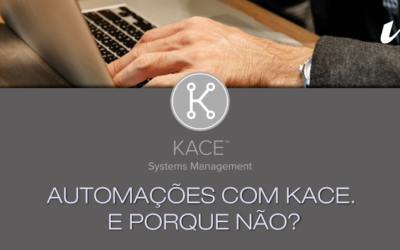 Automações com KACE. E porque não?