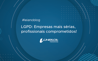 LGPD: Empresas mais sérias, profissionais comprometidos!