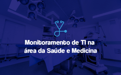 Monitoramento de TI na área da Saúde e Medicina