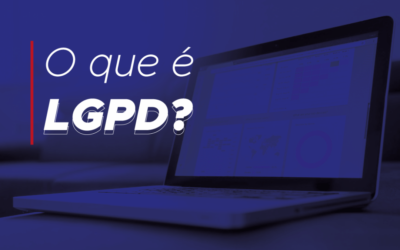 O que é LGPD? Você conhece a nova lei?